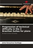 Progression of technical difficulty in the 3 Brazilian Suites for piano Progression of technical difficulty in the 3 Brazilian Suites for piano