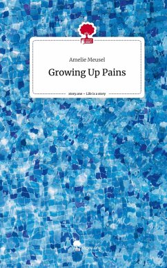 Growing Up Pains. Life is a Story - story.one - Meusel, Amelie