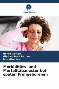 Morbiditäts- und Mortalitätsmuster bei späten Frühgeborenen - Gattoo, Imran;Nabi Rather, Ghulam;Jan, Muzaffer