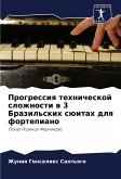 Progressiq tehnicheskoj slozhnosti w 3 Brazil'skih süitah dlq fortepiano