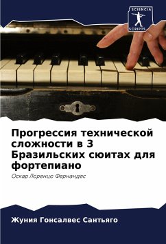 Cover Progressiq tehnicheskoj slozhnosti w 3 Brazil'skih süitah dlq fortepiano