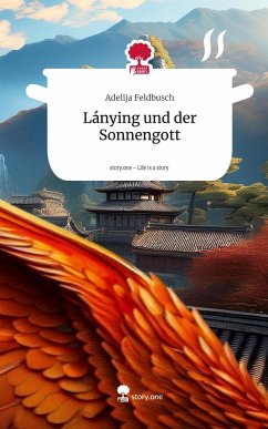 Lánying und der Sonnengott. Life is a Story - story.one - Feldbusch, Adelija