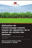 Utilisation de l'éclaircissage comme moyen de régulation de la saison de récolte des bananes