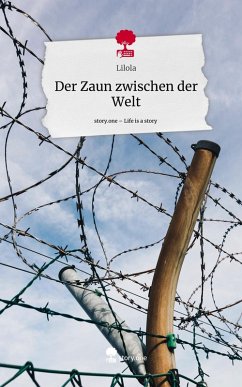 Cover Der Zaun zwischen der Welt. Life is a Story - story.one