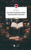 Aus den Archiven eines träumenden Herzens. Life is a Story - story.one