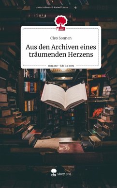 Aus den Archiven eines träumenden Herzens. Life is a Story - story.one Cover Aus den Archiven eines träumenden Herzens. Life is a Story - story.one