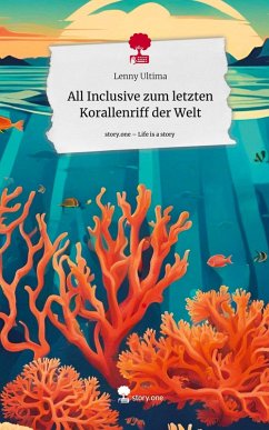 All Inclusive zum letzten Korallenriff der Welt. Life is a Story - story.one Cover All Inclusive zum letzten Korallenriff der Welt. Life is a Story - story.one