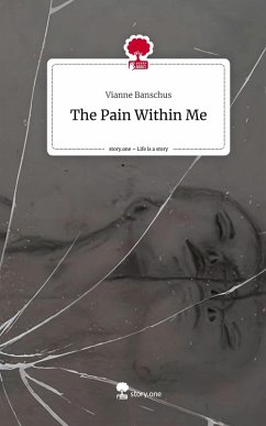 The Pain Within Me. Life is a Story - story.one Cover The Pain Within Me. Life is a Story - story.one