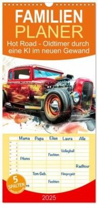 Familienplaner 2025 - Hot Road - Oldtimer durch eine KI im neuen Gewand mit 5 Spalten (Wandkalender, 21 x 45 cm) CALVENDO - Calvendo;Gierok-Latniak, Steffen