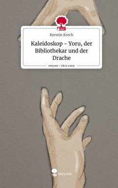 Kaleidoskop - Yoru, der Bibliothekar und der Drache. Life is a Story - story.one - Krech, Kerstin