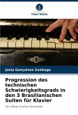 Progression des technischen Schwierigkeitsgrads in den 3 Brasilianischen Suiten für Klavier Progression des technischen Schwierigkeitsgrads in den 3 Brasilianischen Suiten für Klavier