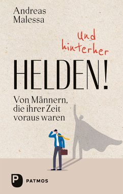 Und hinterher Helden (eBook, ePUB) - Malessa, Andreas