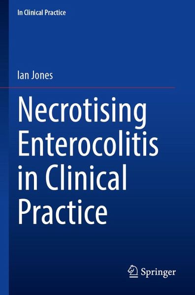 Necrotising Enterocolitis in Clinical Practice (eBook, PDF) Necrotising Enterocolitis in Clinical Practice (eBook, PDF)