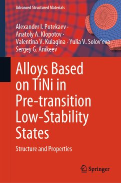 Alloys Based on TiNi in Pre-transition Low-Stability States (eBook, PDF) - Potekaev, Alexander I.; Klopotov, Anatoly A.; Kulagina, Valentina V.; Solov'eva, Yulia V.; Anikeev, Sergey G.