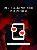 19 Messaggi Per Farlo Ossessionare (eBook, PDF)