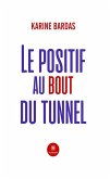 Le positif au bout du tunnel (eBook, ePUB)
