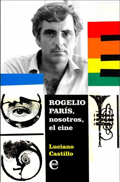 Rogelio París, nosotros, el cine (eBook, ePUB) Rogelio París, nosotros, el cine (eBook, ePUB)