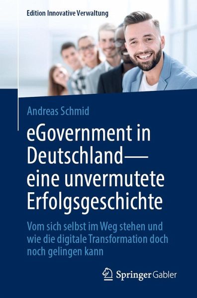 eGovernment in Deutschland - eine unvermutete Erfolgsgeschichte (eBook, PDF) eGovernment in Deutschland - eine unvermutete Erfolgsgeschichte (eBook, PDF)