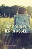 Eine Polin für Herrn Kögel (eBook, PDF) Eine Polin für Herrn Kögel (eBook, PDF)