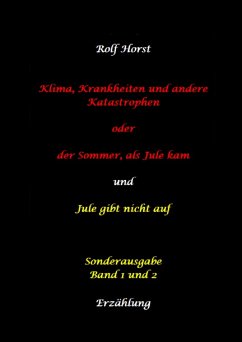 Klima, Krankheiten und andere Katastrophen - Jule gibt nicht auf: Klima-Aktivistin, Klimawandel, Klimaschutz, Greenwashing, Artenvielfalt, Autismus, Burnout, Obstplantage, Müllreduzierung, Plastikmüll (eBook, ePUB) - Horst, Rolf