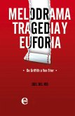 Melodrama, tragedia y euforia. De Griffith a Von Trier (eBook, ePUB) Melodrama, tragedia y euforia. De Griffith a Von Trier (eBook, ePUB)
