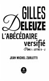 Gilles Deleuze L'abécédaire versifié - Tome 1 (eBook, ePUB) Gilles Deleuze L'abécédaire versifié - Tome 1 (eBook, ePUB)
