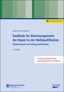 Kaufleute für Büromanagement: Der Report in der Wahlqualifikation - Bettermann, Verena;Hankofer, Sina Dorothea