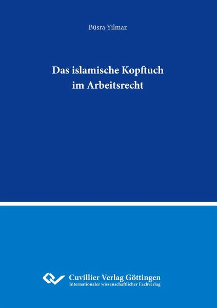 Das islamische Kopftuch im Arbeitsrecht Das islamische Kopftuch im Arbeitsrecht