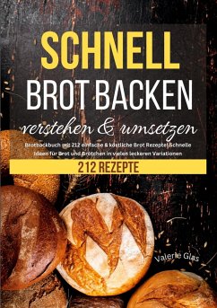 Schnell Brot backen verstehen & umsetzen - Glas, Valerie