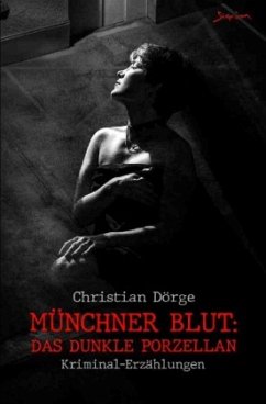 Münchner Blut: Das dunkle Porzellan Cover Münchner Blut: Das dunkle Porzellan