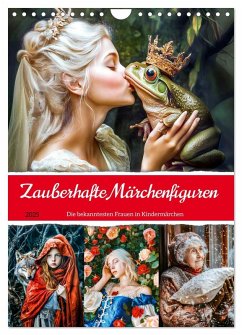 Zauberhafte Märchenfiguren - Die bekanntesten Frauen in Kindermärchen (Wandkalender 2025 DIN A4 hoch), CALVENDO Monatskalender