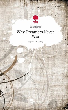 Why Dreamers Never Win. Life is a Story - story.one - Name, Your