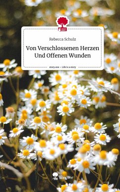 Cover Von Verschlossenen Herzen Und Offenen Wunden. Life is a Story - story.one
