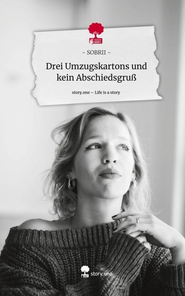 Drei Umzugskartons und kein Abschiedsgruß. Life is a Story - story.one