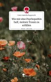 Wie mir eine Psychopathin half, meinen Traum zu erfüllen. Life is a Story - story.one