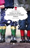 Helden im Alltag - Geschichten von mutigen Helfern. Life is a Story - story.one