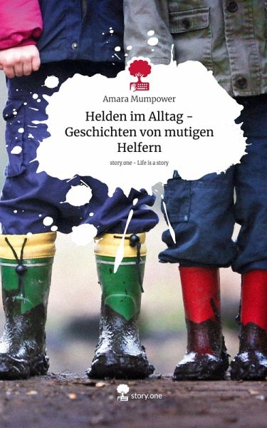Helden im Alltag - Geschichten von mutigen Helfern. Life is a Story - story.one