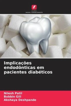 Implicações endodônticas em pacientes diabéticos - Patil, Nilesh;Gill, Bobbin;Deshpande, Akshaya