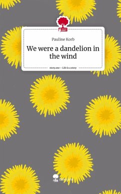 Cover We were a dandelion in the wind. Life is a Story - story.one