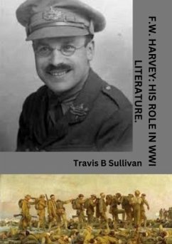 F.W. Harvey: His role in WWI literature. - Sullivan, Travis B