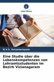 Eine Studie über die Lebenskompetenzen von Lehramtsstudenten im Bezirk Vizianagaram