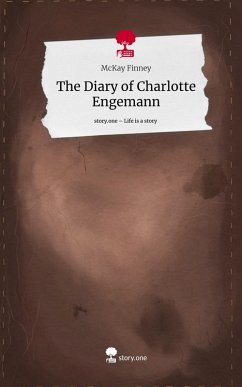 The Diary of Charlotte Engemann. Life is a Story - story.one - Finney, McKay