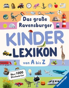 Das große Ravensburger Kinderlexikon von A bis Z - Lexikon für Kinder ab 5 Jahre - Über 1000 Stichwörter (Ravensburger Lexika) - Aktualisierte Auflage - Braun, Christina;Scheller, Anne