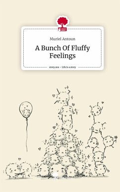 A Bunch Of Fluffy Feelings. Life is a Story - story.one - Antoun, Muriel