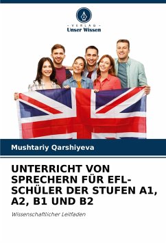 UNTERRICHT VON SPRECHERN FÜR EFL-SCHÜLER DER STUFEN A1, A2, B1 UND B2 - Qarshiyeva, Mushtariy