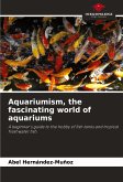 Aquariumism, the fascinating world of aquariums Aquariumism, the fascinating world of aquariums