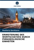 ERWEITERUNG DES WORTSCHATZES DURCH PHRASEOLOGISCHE EINHEITEN