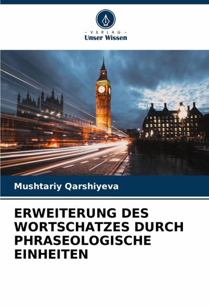 ERWEITERUNG DES WORTSCHATZES DURCH PHRASEOLOGISCHE EINHEITEN ERWEITERUNG DES WORTSCHATZES DURCH PHRASEOLOGISCHE EINHEITEN