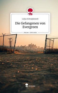 Die Gefangenen von Evergreen. Life is a Story - story.one - Schnipkoweit, Lelya