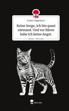 Cover Keine Sorge, ich bin quasi niemand. Und vor Bären habe ich keine Angst.. Life is a Story - story.one
